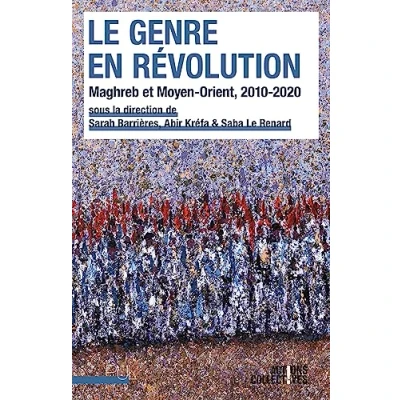 Afbeelding van Le genre en revolution maghreb et moyen orient 2010 2020
