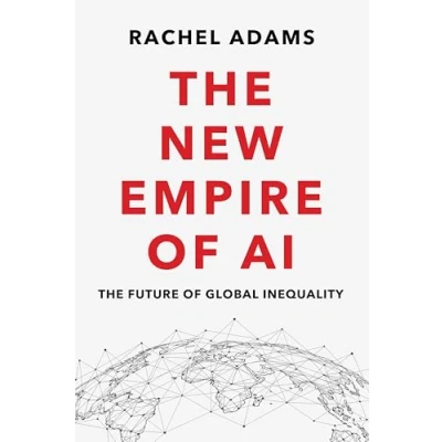Afbeelding van The New Empire of AI: Future Global Inequality
