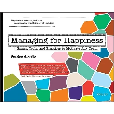 Afbeelding van Managing for Happiness : Games, Tools, and Practices to Motivate Any Team