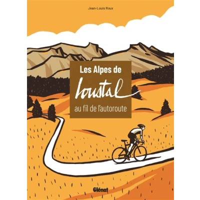 Image de Les Alpes de Loustal au fil l&#039;autoroute