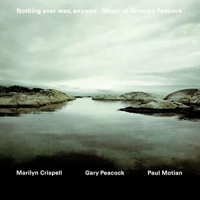 Afbeelding van Marilyn Crispell, Gary Peacock, Paul Motian Nothing Ever Was, Anyway. Music of Annette Peacock (2 CD)