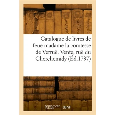 Image de Catalogue de livres feue madame la comtesse Verruë. Vente, ruë du Cherchemidy