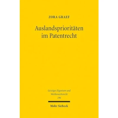 Afbeelding van Geistiges Eigentum und Wettbewerbsrecht Auslandsprioritäten im Patentrecht
