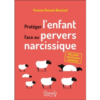 Image de Protéger l&#039;enfant face au pervers narcissique Incluant un dossier juridique