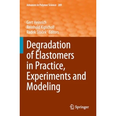 Afbeelding van Advances in Polymer Science Degradation of Elastomers Practice, Experiments and Modeling