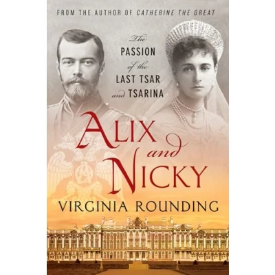 Afbeelding van Alix and Nicky: the Passion of Last Tsar Tsarina