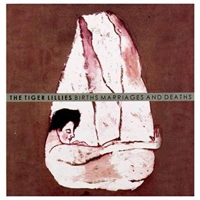 Afbeelding van The Tiger Lillies: Births Marriages And Deaths [CD]