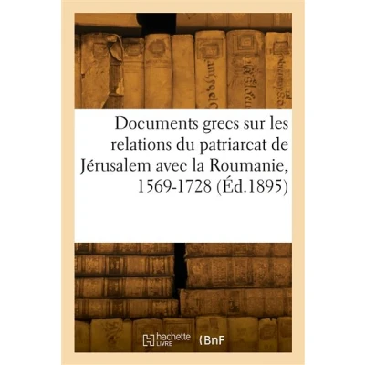 Image de Recueil de documents grecs sur les relations du patriarcat Jérusalem avec la Roumanie, 1569 1728