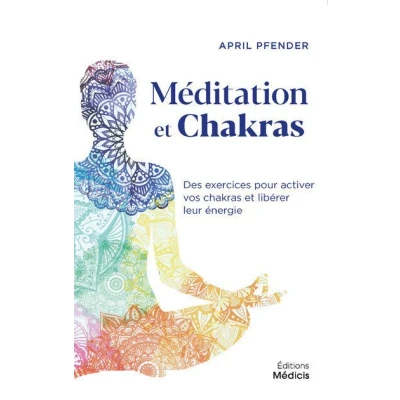 Image de Méditation et chakras Des exercices pour activer vos libérer leur énergie