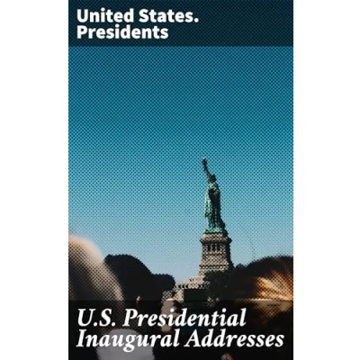 Afbeelding van U.S. Presidential Inaugural Addresses