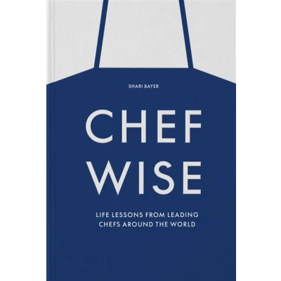 Image de Chefwise, life lessons from the world&#039;s leading chefs