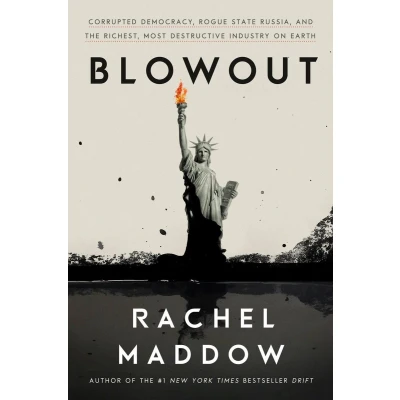 Afbeelding van Blowout Corrupted Democracy, Rogue State Russia, and the Richest, Most Destructive Industry on Earth