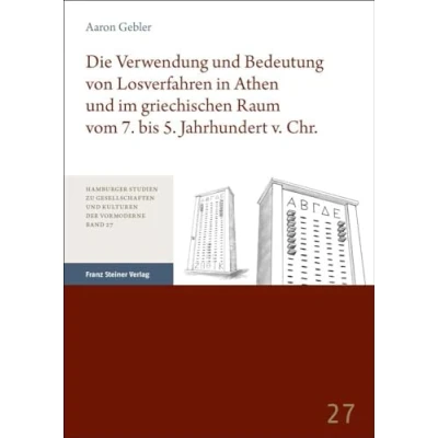 Afbeelding van Die Verwendung Und Bedeutung Von Losverfahren in Athen Im Griechischen Raum Vom 7. Bis 5. Jahrhundert V. Chr.