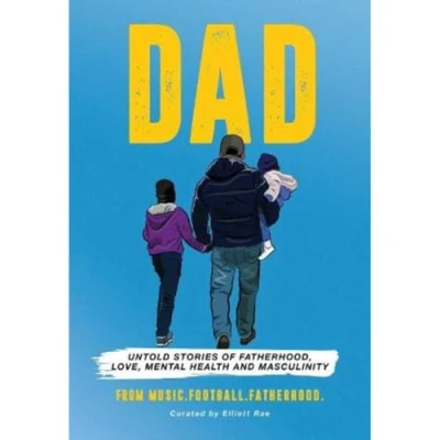 Afbeelding van DAD: Untold stories of Fatherhood, Love, Mental Health and Masculinity