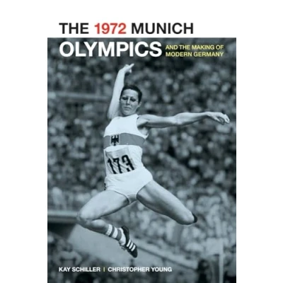 Afbeelding van 1972 Munich Olympics And The Making Of Modern Germany