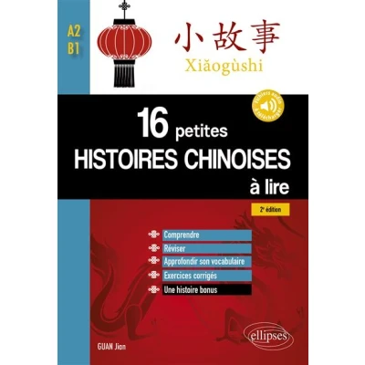 Image de 16 petites histoires chinoises à lire avec exercices corrigés. Comprendre, réviser, approfondir son vocabulaire A2 B1 2e édition (avec fichiers audio)