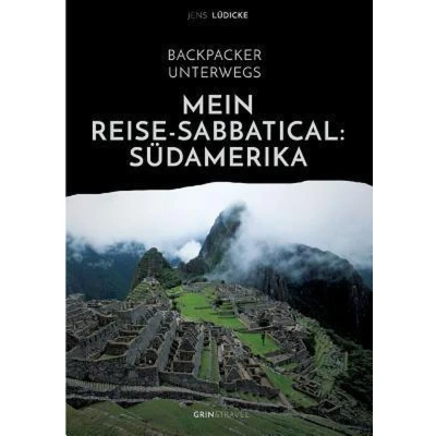 Afbeelding van Backpacker unterwegs: Mein Reise Sabbatical. Südamerika