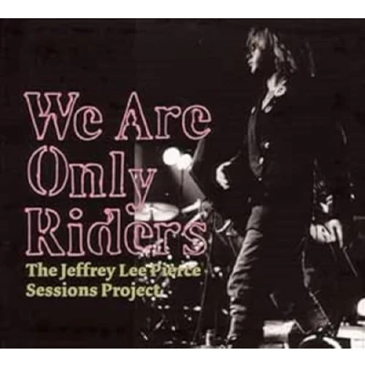 Afbeelding van Jeffrey Lee Pierce We Are Only Riders
