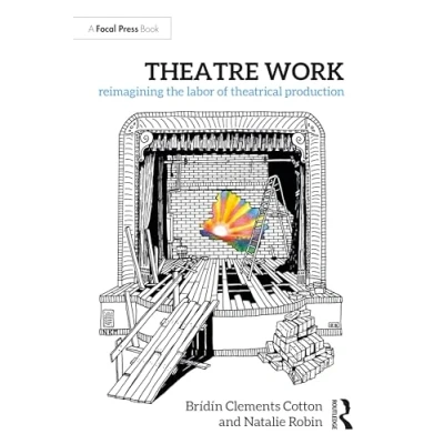 Afbeelding van Theatre Work: Reimagining the Labor of Theatrical Production