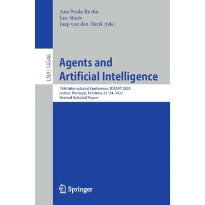 Afbeelding van Agents and Artificial Intelligence: 15th International Conference, Icaart 2023, Lisbon, Portugal, February 22 24, Revised Selected Papers