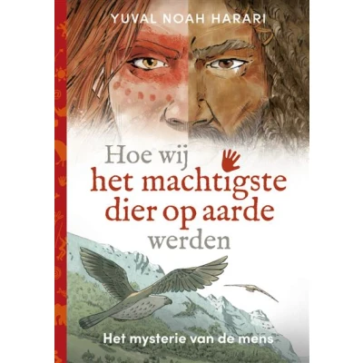 Image de Hoe wij het machtigste dier op aarde werden