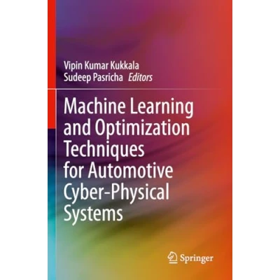 Afbeelding van Machine Learning and Optimization Techniques for Automotive Cyber Physical Systems