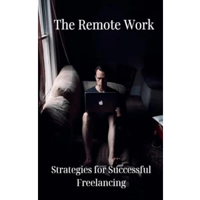 Afbeelding van The Remote Work: Strategies for Successful Freelancing