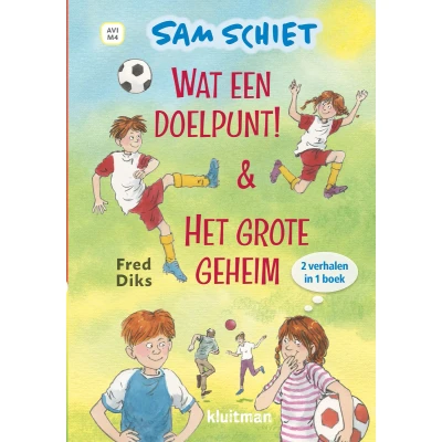 Afbeelding van Sam Schiet. Wat een doelpunt! &amp; Het grote geheim