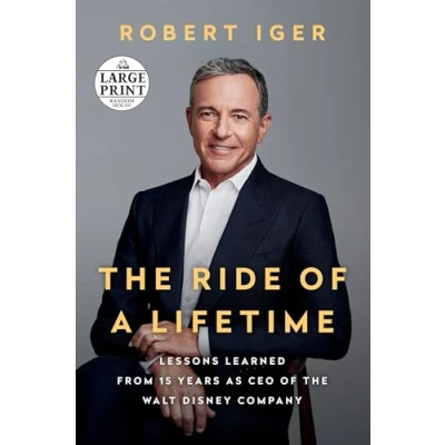 Afbeelding van the Ride of a Lifetime Lessons Learned from 15 Years as CEO Walt Disney Company Random House Large Print