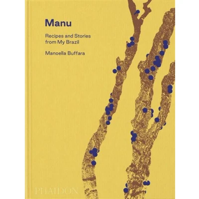 Image de Manu, Recipes and Stories from My Brazil