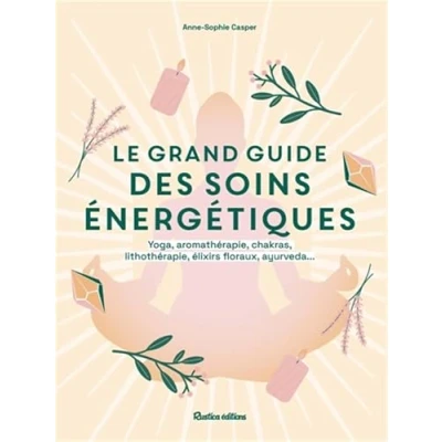 Afbeelding van LE GRAND GUIDE DES SOINS ENERGETIQUES