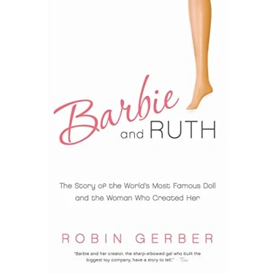 Afbeelding van Barbie And Ruth: The Story Of World&#039;s Most Famous Doll Woman Who Created Her