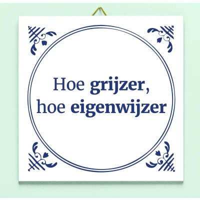 Afbeelding van Tegeltje Hoe Grijzer, Eigenwijzer