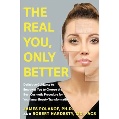 Afbeelding van the Real You, Only Better: Definitive Guidance to Empower You Choose Best Cosmetic Procedure for Your Inner Beauty Transformation
