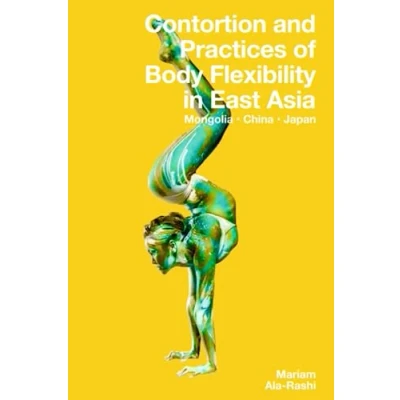 Afbeelding van Contortion and Practices of Body Flexibility in East Asia