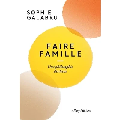 Afbeelding van Faire famille Une philosophie des liens