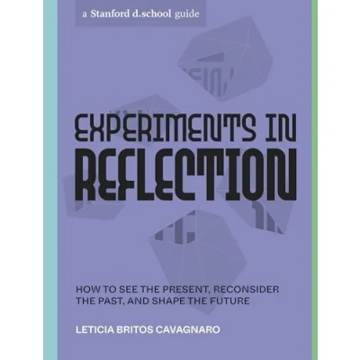 Afbeelding van Stanford d.school Library Experiments in Reflection