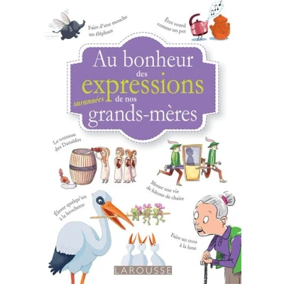Image de Au bonheur des mots et expressions surannées de nos grands mères