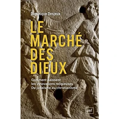 Afbeelding van LE MARCHE DES DIEUX COMMENT NAISSENT LES INNOVATIONS RELIGIE