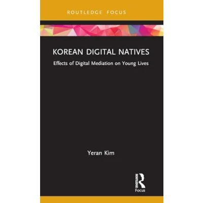 Afbeelding van Routledge Focus on Communication and Society Korean Digital Natives