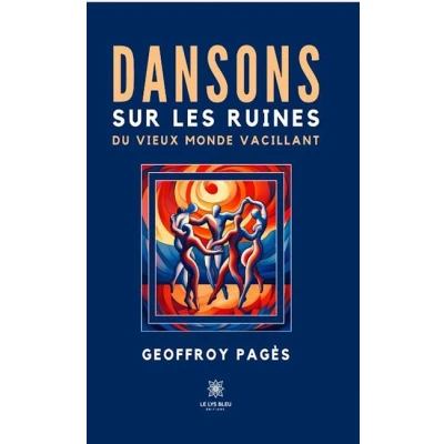 Image de Dansons sur les ruines du vieux monde vacillant