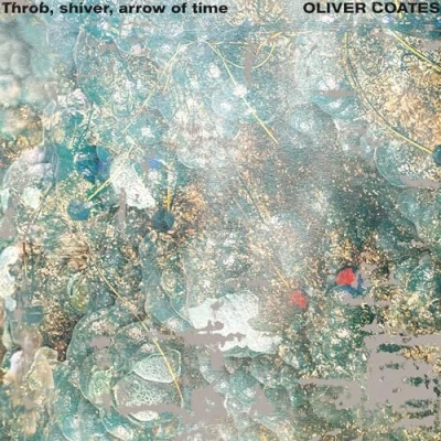 Afbeelding van Oliver Coates Throb, Shiver, Arrow Of Time (LP)
