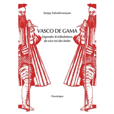 Image de Vasco de Gama Légende &amp; tribulations du vice roi des Indes