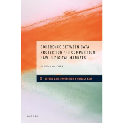 Afbeelding van Oxford Data Protection &amp; Privacy Law Coherence between and Competition in Digital Markets
