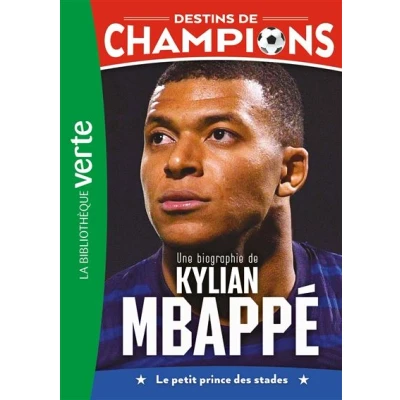 Image de Destins de champions 01 (NED) Une biographie Kylian Mbappé