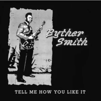 Afbeelding van Byther Smith Tell Me How You Like It (CD)