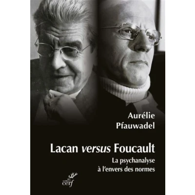 Image de Lacan versus foucault la psychanalyse a l&#039;enversdes normes