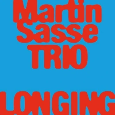 Afbeelding van Martin Sasse Trio Longing (CD)