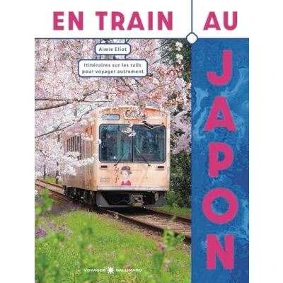 Afbeelding van EN TRAIN AU JAPON 30 ITINERAIRES POUR DECOUVRIR LE PAYS DU