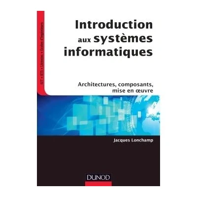 Image de Introduction aux systèmes informatiques Architectures, composants, mise en oeuvre